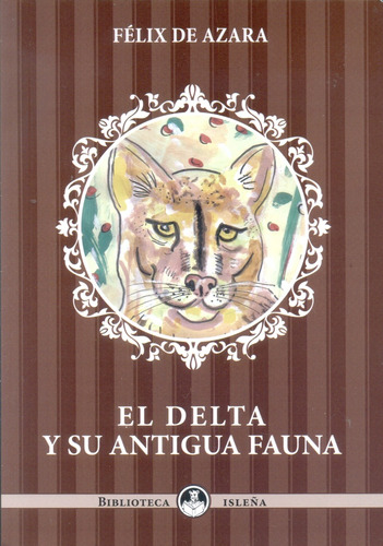 El Delta Y Su Antigua Fauna - Felix De Azara