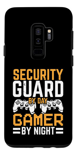 Galaxy S9 Security Guard By Day Gamer By Night Bouncer Gamin