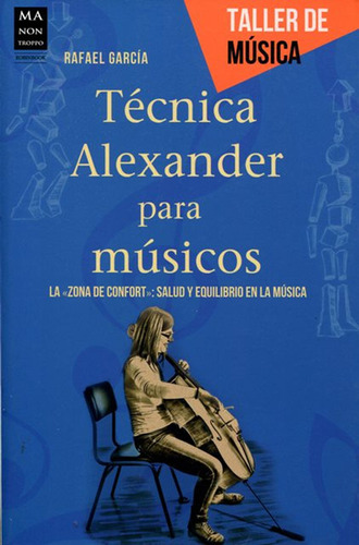 Técnica Alexander Para Músicos / Rafael García Martínez