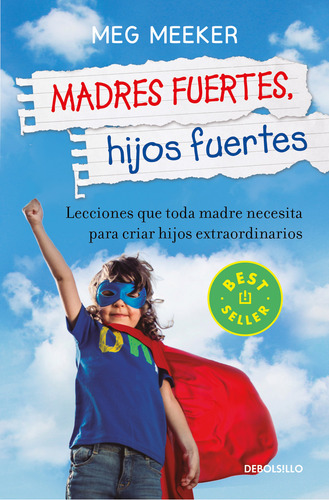 Madres fuertes, hijos fuertes: Lecciones que toda madre necesita para criar hijos extraordinarios, de Meeker, Meg. Clave Editorial Debolsillo, tapa blanda en español, 2021