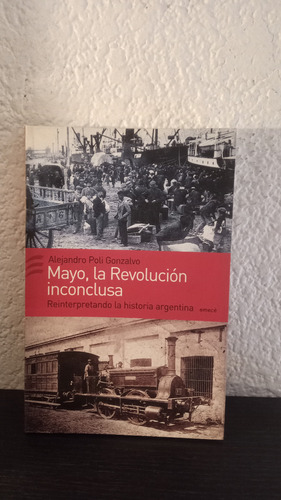 Mayo, La Revolución Inconclusa - Alejandro Poli Gonzalvo