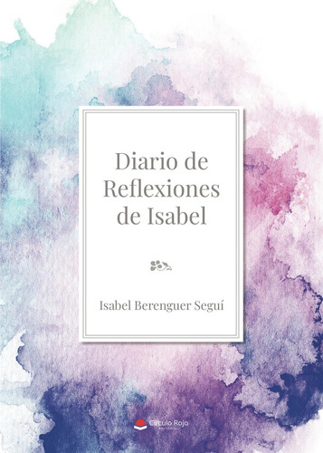 Diario De Reflexiones De Isabel: No, de Berenguer Seguí, Isabel., vol. 1. Editorial Círculo Rojo SL, tapa pasta blanda, edición 1 en español, 2023