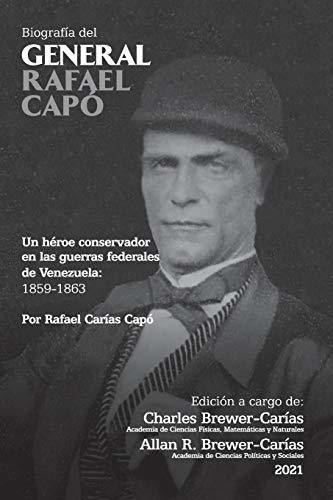 Biografía Del General Rafael Capó. Un Héroe Conservador En L