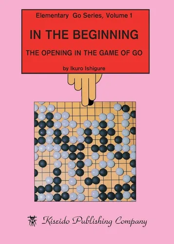 Libro: In The Beginning: The Opening In The Game Of Go