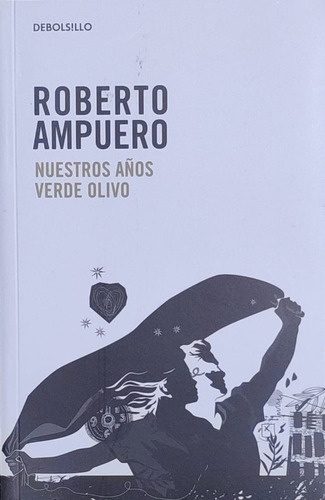Nuestros Años Verde Olivo / Roberto Ampuero