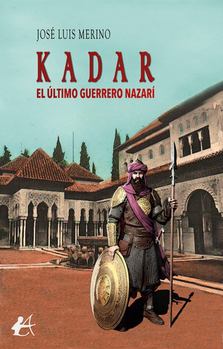 Kadar, El Ãâºltimo Guerrero Nazarãâ, De Merino, José Luis. Editorial Adarve, Tapa Blanda En Español