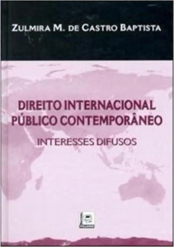 Direito Internacional Publico Contemporaneo - Interesses Difusos, De Zulmira  M. De Castro Baptista. Editora Pillares, Capa Mole Em Português