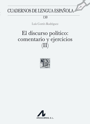 El Discurso Politico (ii): Comentario Y Ejercicios, De Luis Cortes Rodriguezluis Cortes Rodrigu. Editorial Arco Libros - La Muralla, S.l., Tapa Blanda En Español