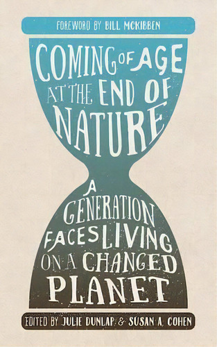 Coming Of Age At The End Of Nature : A Generation Faces Living On A Changed Planet, De Julie Dunlap. Editorial Trinity University Press,u.s., Tapa Blanda En Inglés