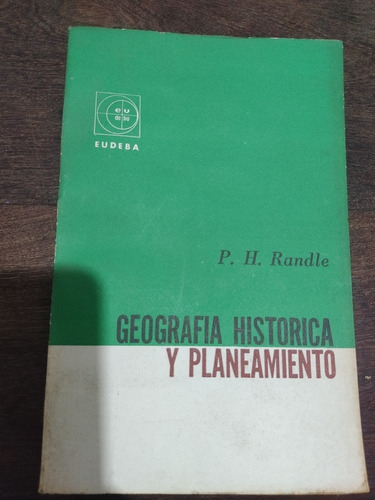 Geografía Histórica Y Planeamiento. P. H. Randle. Olivos