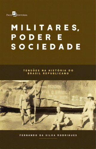 Militares, Poder E Sociedade, De Rodrigues Silva. Editora Paco Editorial Em Português