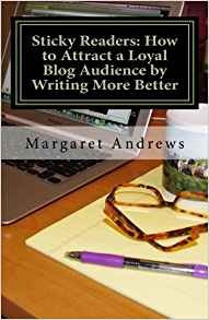 Sticky Readers How To Attract A Loyal Blog Audience By Writi