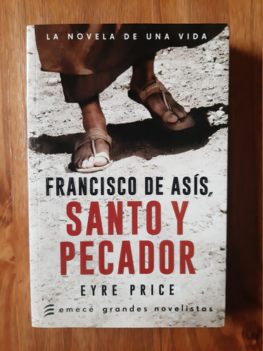 Francisco De Asís, Santo Y Pecador. Eyre Price. Ed. Emecé