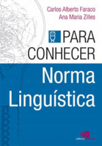 Para Conhecer Norma Linguística, De Faraco, Carlos Alberto / Zilles, Ana Maria. Editora Contexto Universitario, Capa Mole, Edição 1ª Edição - 2017 Em Português