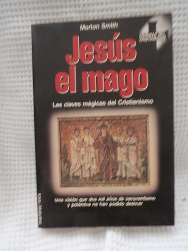 Jesus, El Mago.  Morton  Smith.