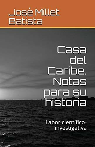 Casa Del Caribe. Notas Para Su Historia