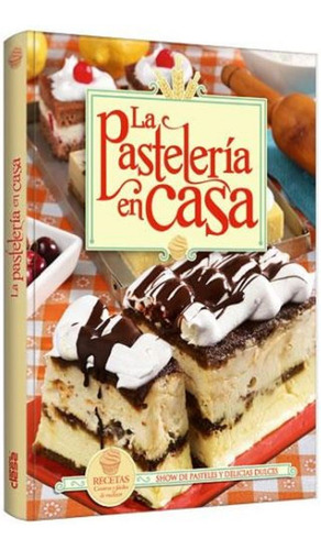 Libro: La Pastelería En Casa - Grupo Clasa - Mas 200 Recetas