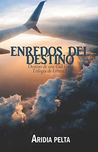 Enredos Del Destino: Destino De Una Call Girl -trilogia De L