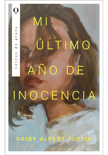 Mi Último Año De Inocencia, De Alpert; Florin Daisy. Editorial Ediciones Urano, Tapa Blanda, Edición 1 En Español, 2023