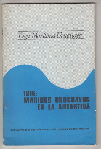 Marinos Uruguayos En La Antartida En 1916 Historia Viajes 