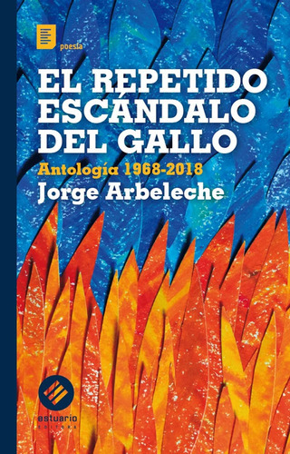 Repetido Escandalo Del Gallo, El Antologia 1968-2018, De Arbeleche, Jorge. Editorial Estuario, Tapa Blanda En Español