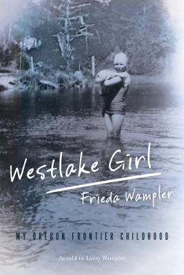 Libro Westlake Girl: My Oregon Frontier Childhood - Wampl...