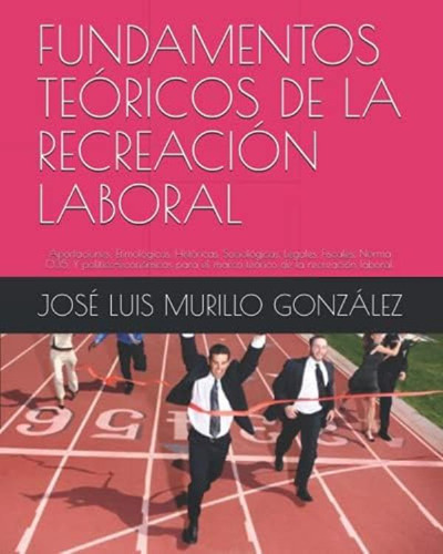 Libro: Fundamentos Teóricos De La Recreación Laboral: Norma