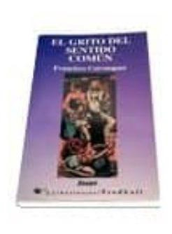 Libro: El Grito Del Sentido Comun : Una Tercera Via: De Los