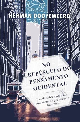 No Crepúsculo Do Pensamento Ocidental -  Herman Dooyeweerd