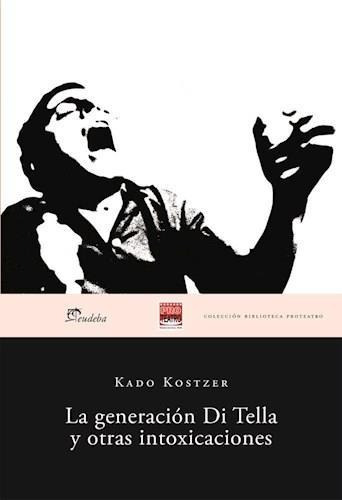 Generacion Di Tella Y Otras Intoxicaciones, La