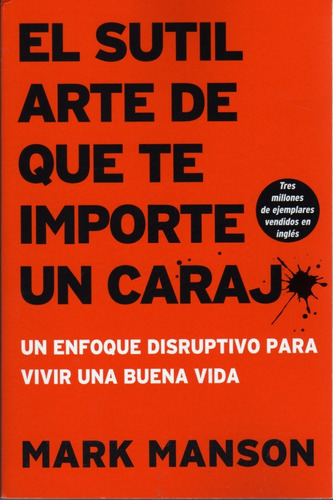 El Sutil Arte De Que Te Importe Un Carajo. Mark Manson