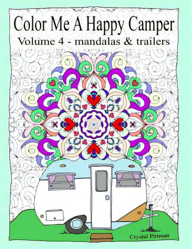 Color Me A Happy Camper Iiii: Mandalas & Trailers Coloring Book, De Pittman, Crystal. Editorial Createspace, Tapa Blanda En Inglés
