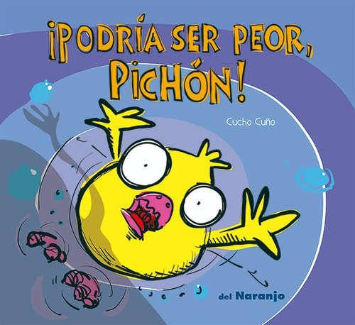 ¡ Podría Ser Peor , Pichón ! - Del Naranjo