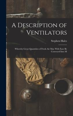 Libro A Description Of Ventilators : Whereby Great Quanti...