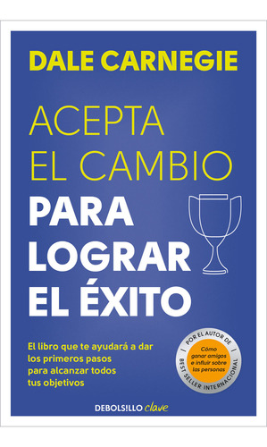 Libro: Acepta El Cambio Para Lograr El Éxito / Dale Carnegie