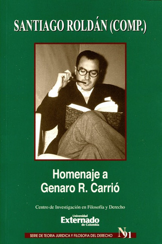 Homenaje A Genaro R. Carrio, De Roldán, Santiago. Editorial Universidad Externado De Colombia, Tapa Blanda, Edición 1 En Español, 2017