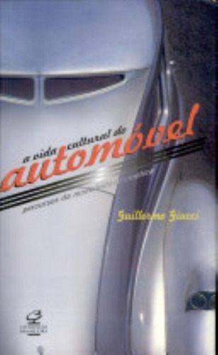 VIDA CULTURAL DO AUTOMÓVEL, A, de Guillermo Giucci. Editora Civilização Brasileira, capa mole em português