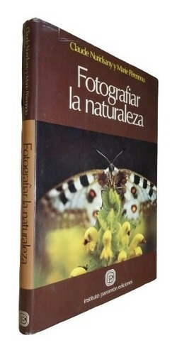 Fotrografiar La Naturaleza. Claude Nuridsany. Parramon&-.