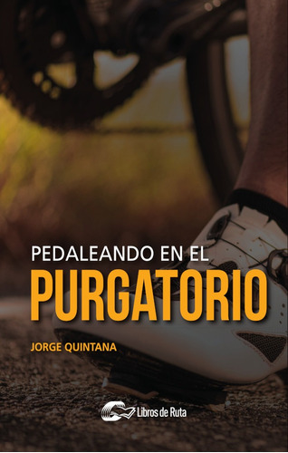 Pedaleando En El Purgatorio - Jorge Quintana Ortí