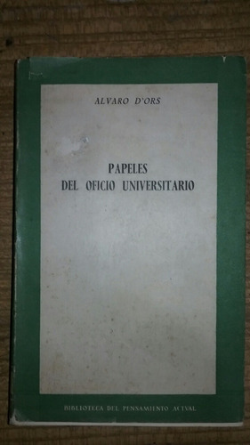 Papeles Del Oficio Universitario  Álvaro D'ors .