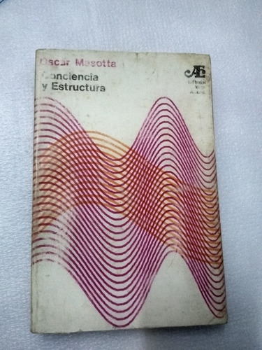 Conciencia Y Estructura. Oscar Masotta (1969/281 Pág.).