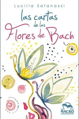 Cartas De Las Flores De Bach, Las, De Satanassi, Lucilla. Editorial Macro Ediciones, Tapa Dura En Español