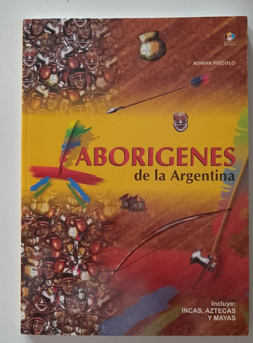 Aborígenes De La Argentina Adrián Piccolo (Usado)