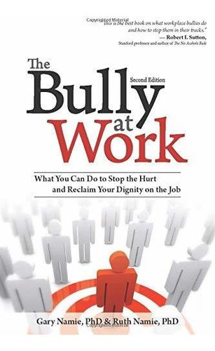Libro The Bully At Work: What You Can Do To Stop The Hurt