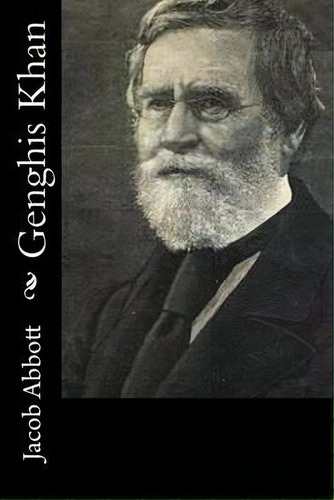 Genghis Khan, De Jacob Abbott. Editorial Createspace Independent Publishing Platform, Tapa Blanda En Inglés
