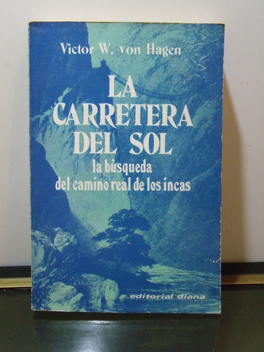 Adp La Carretera Del Sol Victor W. Von Hagen / Ed. Diana