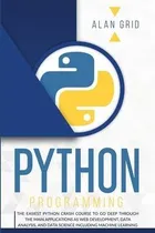 Comprar Python Programming : The Easiest Python Crash Course To G...