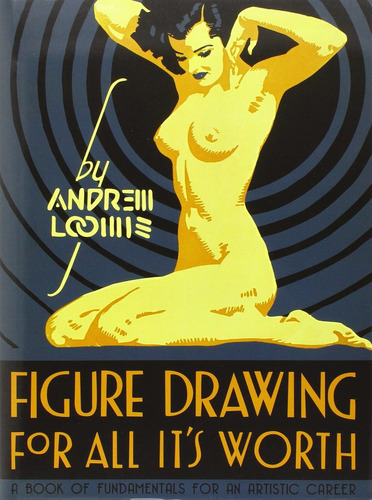 Figure Drawing: For All It's Worth, De Andrew Loomis. Editora Titan Books (uk), Capa Dura Em Inglês, 2011