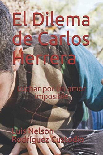 El Dilema De Carlos Herrera: Luchar Por Un Amor Imposible