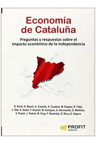 Economía De Cataluña : Preguntas Y Respuestas Sobre El Impacto Económico De La Independencia, De Oriol Amat. Profit Editorial, Tapa Blanda En Español, 2014